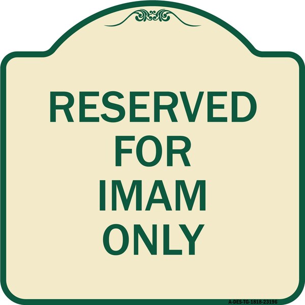Signmission Reserved for Imam Only Heavy-Gauge Aluminum Architectural Sign, 18" x 18", TG-1818-23196 A-DES-TG-1818-23196 - main